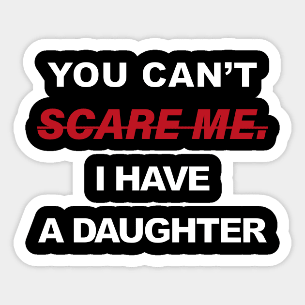 You Cant Scare Me I Have A Daughter Sticker by Souna's Store